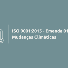 Entendendo a ISO 9001:2015 – Emenda 01/2024 – Mudanças Climáticas