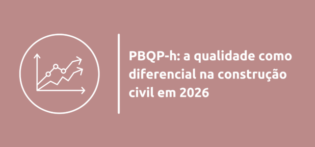 PBQP-h: a qualidade como diferencial na construção civil em 2026